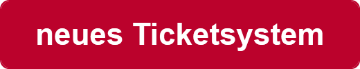 neues Ticketsystem